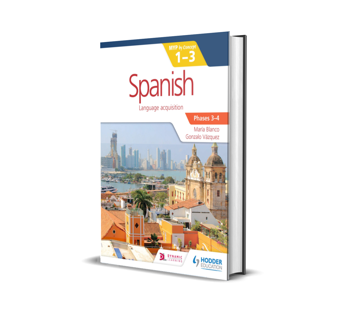 Spanish for the IB MYP 1-3 (Phases 3-4): Hodder Education Group