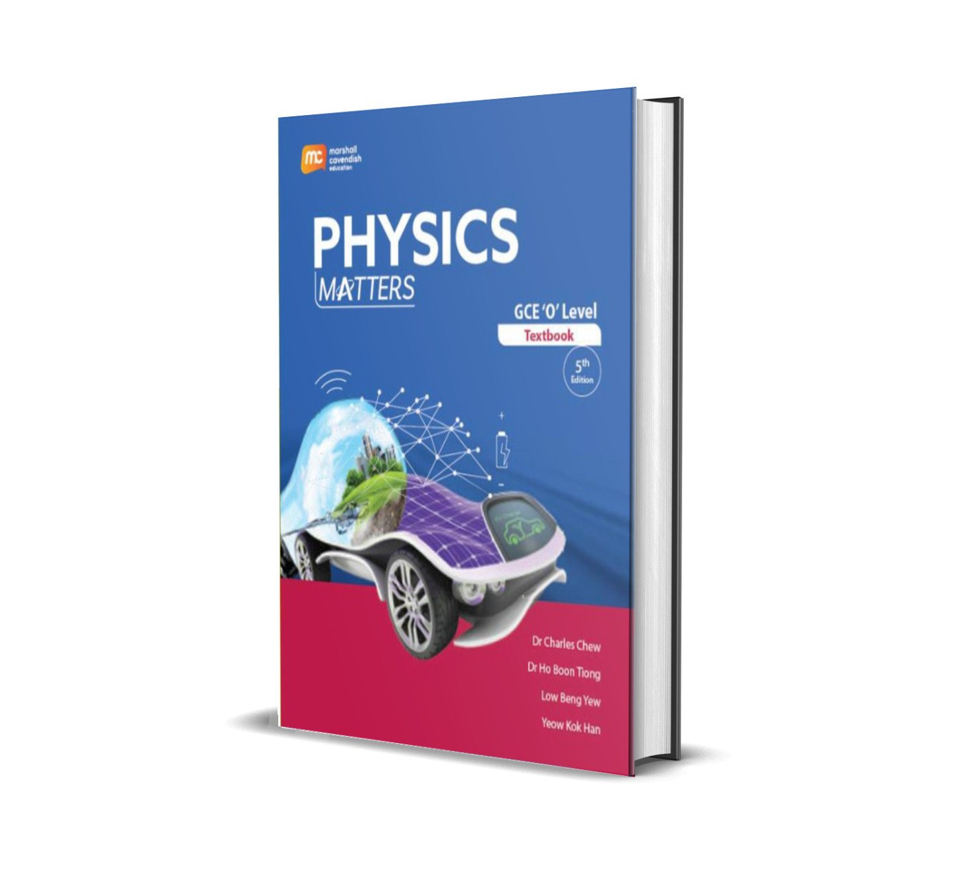 GCE 'O' Level Physics Matters Textbook | 5th Edition |  Dr Charles Chew , Dr Ho Boon Tiong , Low Beng Yew & Yeow Kok Han