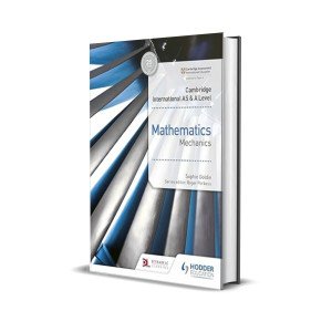 Cambridge International AS & A Level Mathematics Mechanics: Hodder Education Group