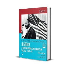 Pearson Edexcel International GCSE (9-1) History: A Divided Union: Civil Rights in the USA, 1945–74 | Student Book